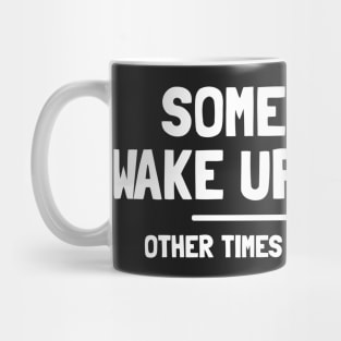 SOMETIMES I WAKE UP GRUMPY Mug